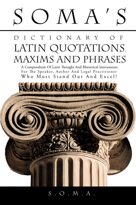 Soma’s Dictionary of Latin Quotations, Maxims and Phrases