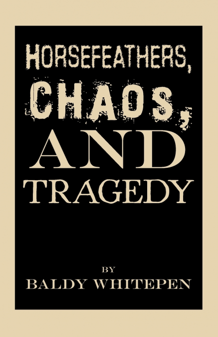 Horsefeathers, Chaos, and Tragedy