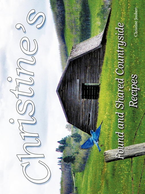 Christine’s Found and Shared Countryside Recipes
