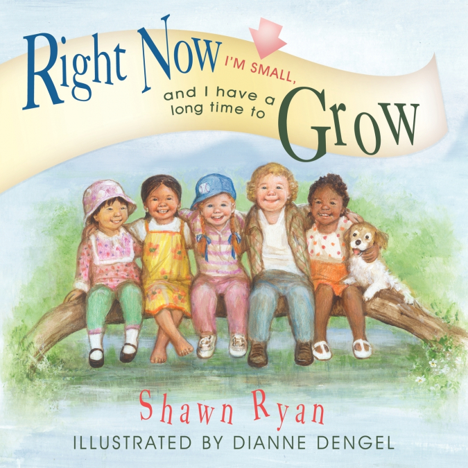 Right Now I’m Small, and I Have a Long Time to Grow