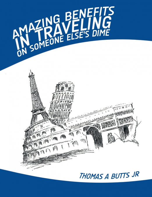 Amazing Benefits in Traveling on Someone Else’s Dime