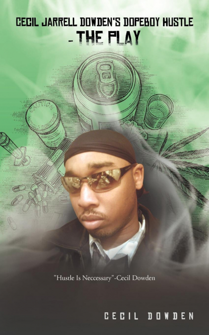 Cecil Jarrell Dowden’s Dopeboy Hustle- The Play