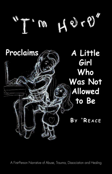 'I’m Here' Proclaims a Little Girl Who Was Not Allowed to Be
