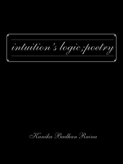 Intuition’s Logic; Poetry