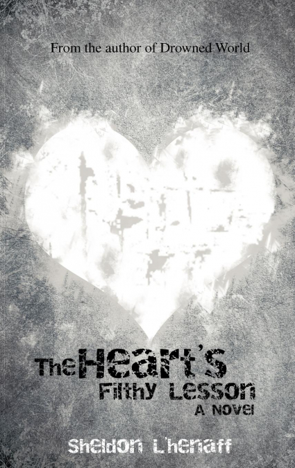 The Heart’s Filthy Lesson
