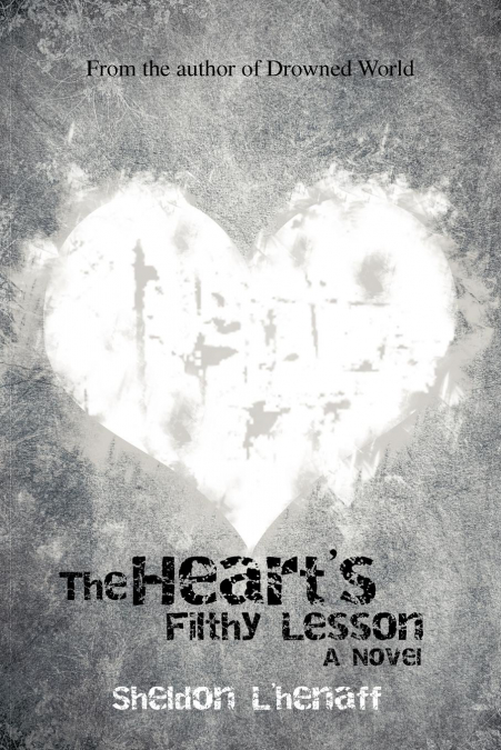 The Heart’s Filthy Lesson
