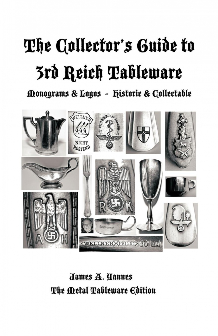 The Collector’s Guide to 3rd Reich Tableware (Monograms, Logos, Maker Marks Plus History)