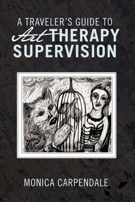 A Traveler’s Guide to Art Therapy Supervision