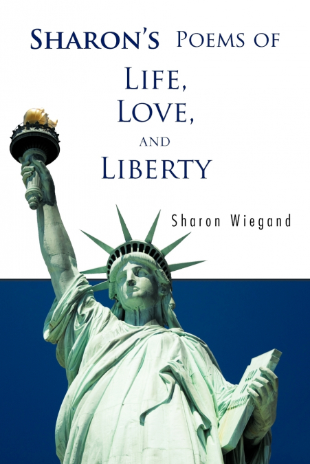 Sharon’s Poems of Life, Love, and Liberty
