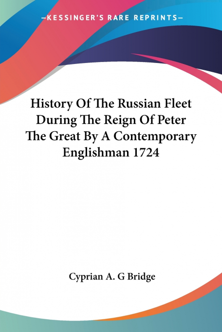 History Of The Russian Fleet During The Reign Of Peter The Great By A Contemporary Englishman 1724