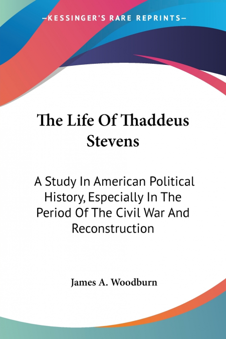 The Life Of Thaddeus Stevens