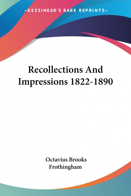 Recollections And Impressions 1822-1890