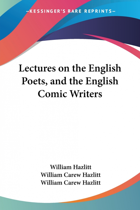 Lectures on the English Poets, and the English Comic Writers
