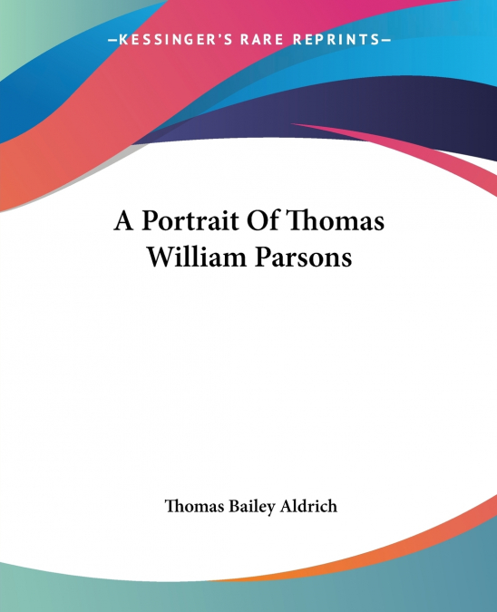 A Portrait Of Thomas William Parsons