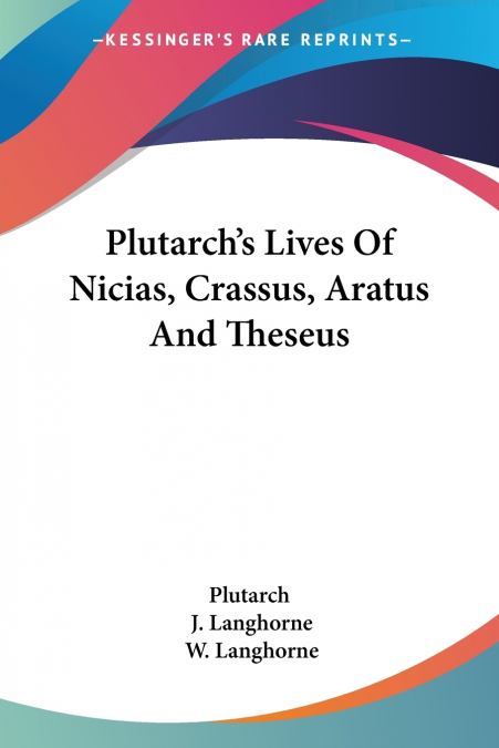 Plutarch’s Lives Of Nicias, Crassus, Aratus And Theseus