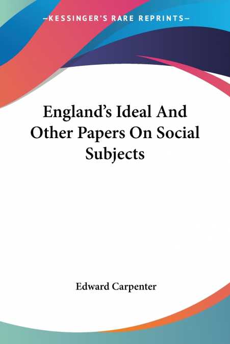 England’s Ideal And Other Papers On Social Subjects