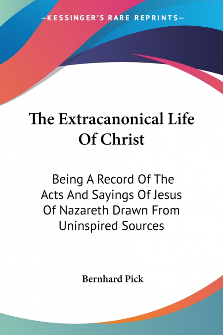 The Extracanonical Life Of Christ