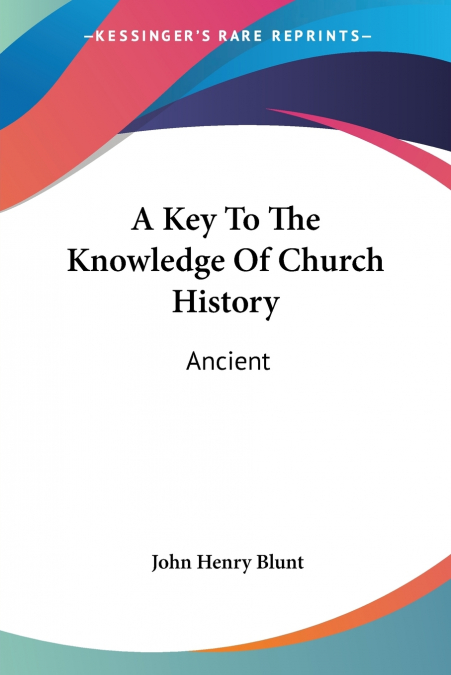 A Key To The Knowledge Of Church History