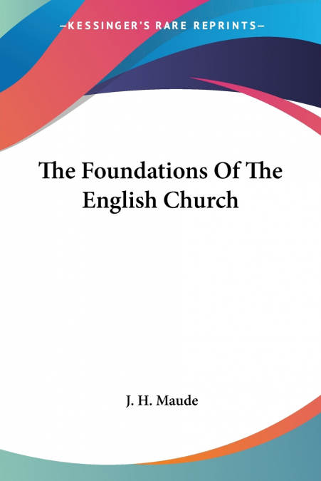 The Foundations Of The English Church