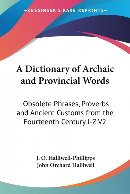 A Dictionary of Archaic and Provincial Words