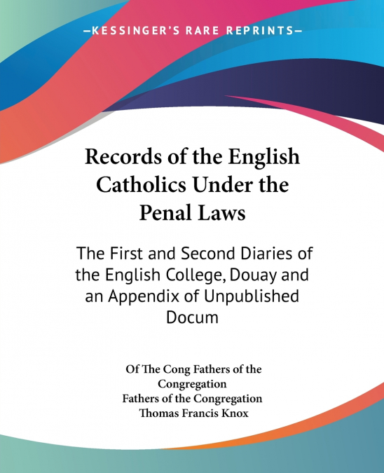 Records of the English Catholics Under the Penal Laws