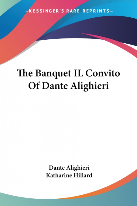 The Banquet IL Convito Of Dante Alighieri