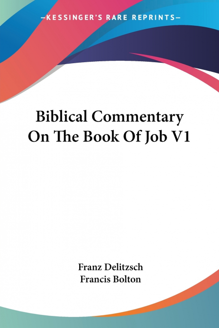Biblical Commentary On The Book Of Job V1
