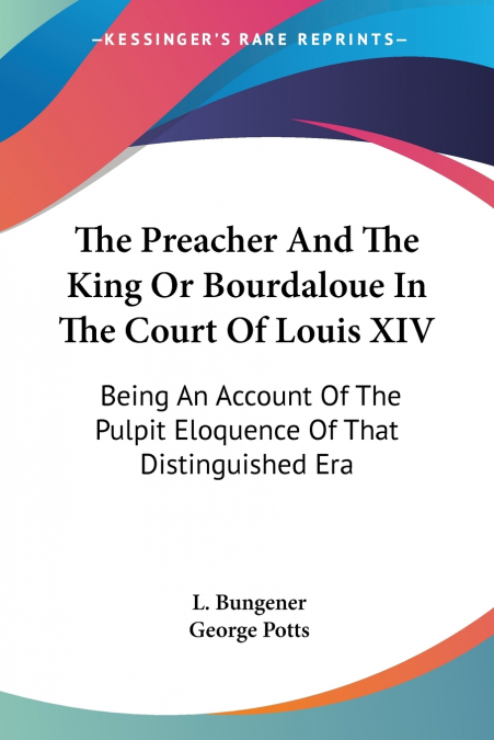 The Preacher And The King Or Bourdaloue In The Court Of Louis XIV