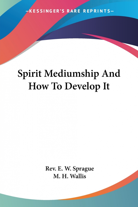 Spirit Mediumship And How To Develop It