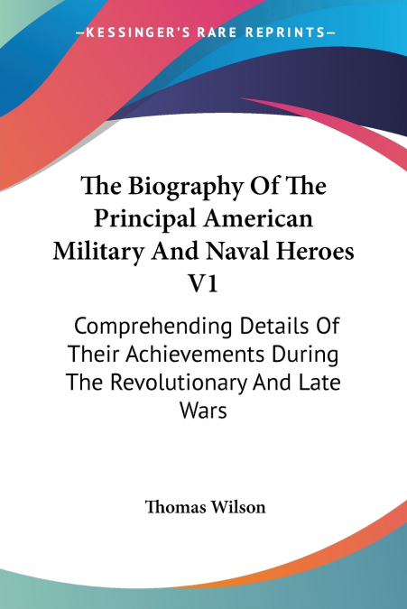 The Biography Of The Principal American Military And Naval Heroes V1
