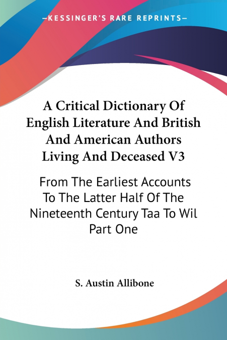 A Critical Dictionary Of English Literature And British And American Authors Living And Deceased V3