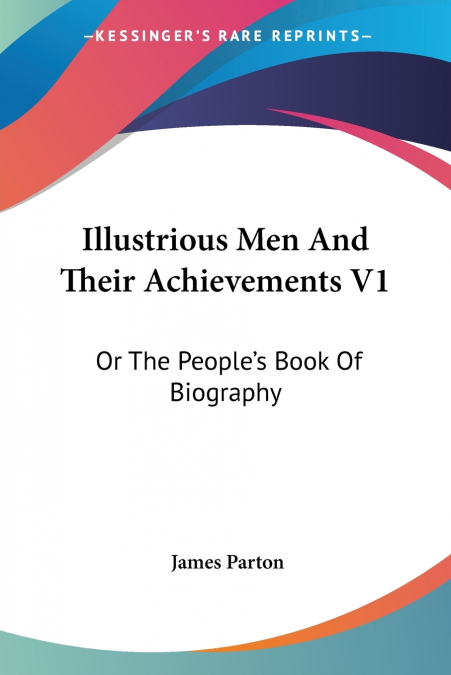 Illustrious Men And Their Achievements V1