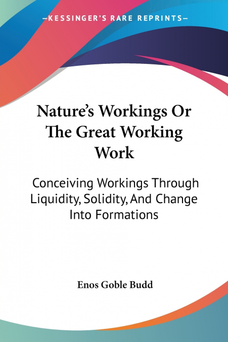 Nature’s Workings Or The Great Working Work