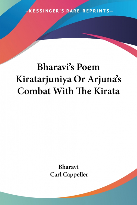 Bharavi’s Poem Kiratarjuniya Or Arjuna’s Combat With The Kirata