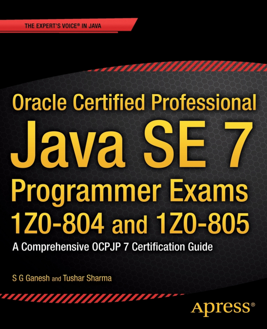 Oracle Certified Professional Java SE 7 Programmer Exams 1Z0-804 and 1Z0-805