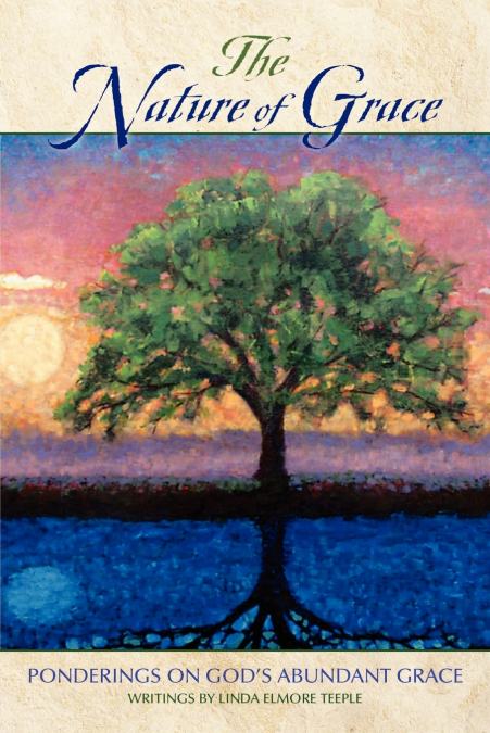 The Nature of Grace; Ponderings on God’s Abundant Grace