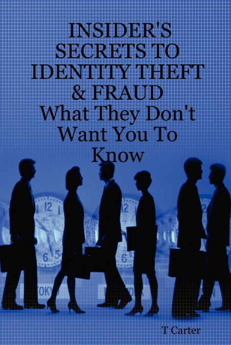 Insider’s Secrets to Identity Theft & Fraud