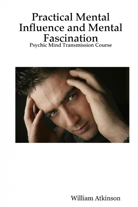 Practical Mental Influence and Mental Fascination