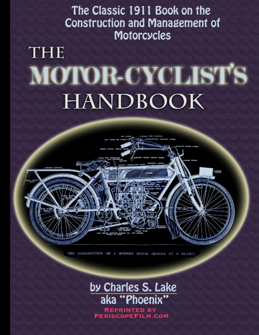 The Motor Cyclist’s Handbook The Classic 1911 Guide to the Construction and Management of Motorcycles
