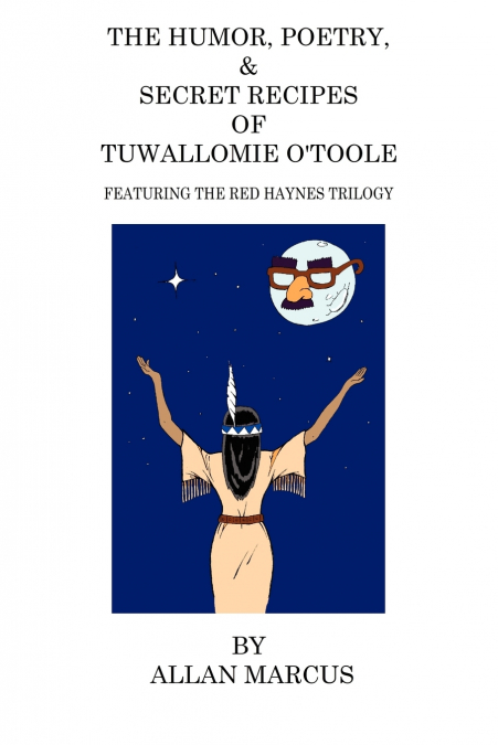 The Humor, Poetry, & Secret Recipes of Tuwallomie O’Toole