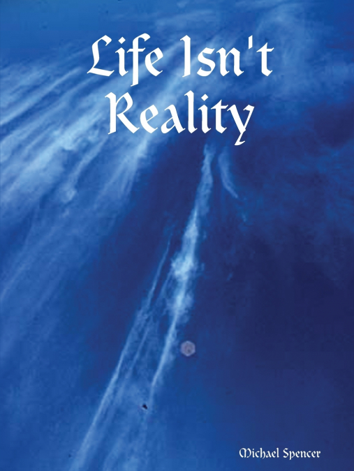 Life Isn’t Reality