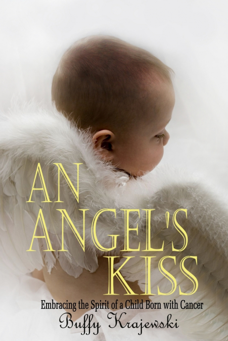 An Angel’s Kiss  Embracing the Spirit of a Child Born with Cancer