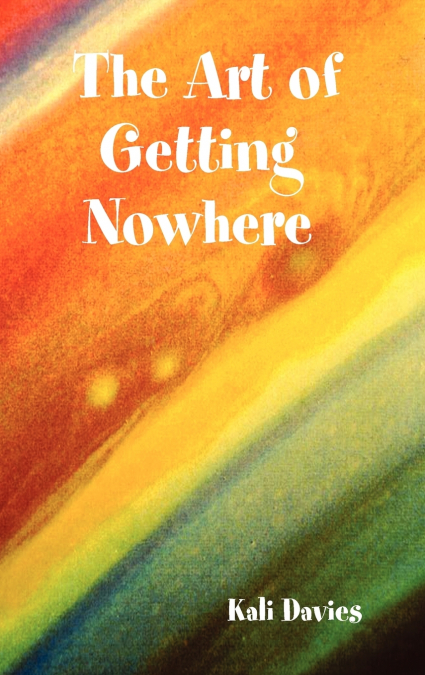 The Art of Getting Nowhere