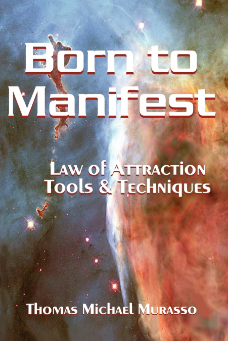 Born to Manifest, Law of Attraction Tools and Techniques