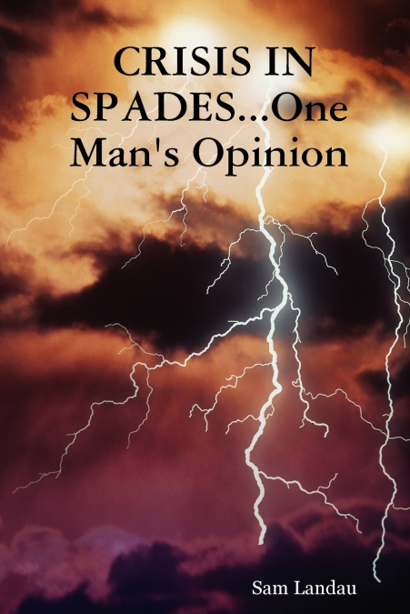 CRISIS IN SPADES...One Man’s Opinion