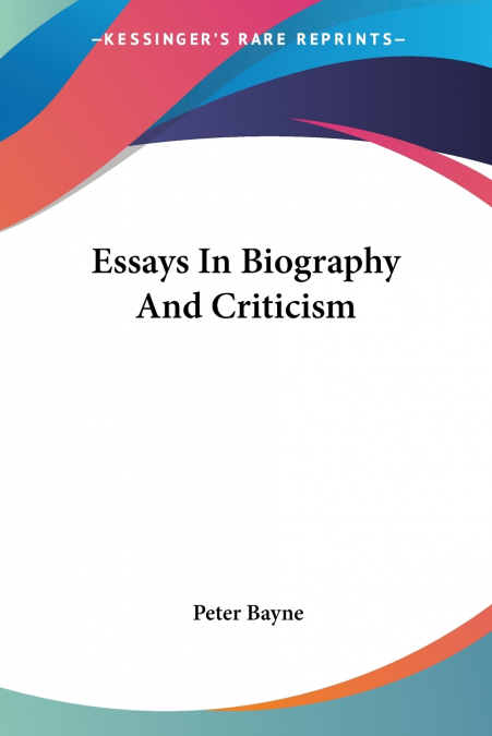 Essays In Biography And Criticism