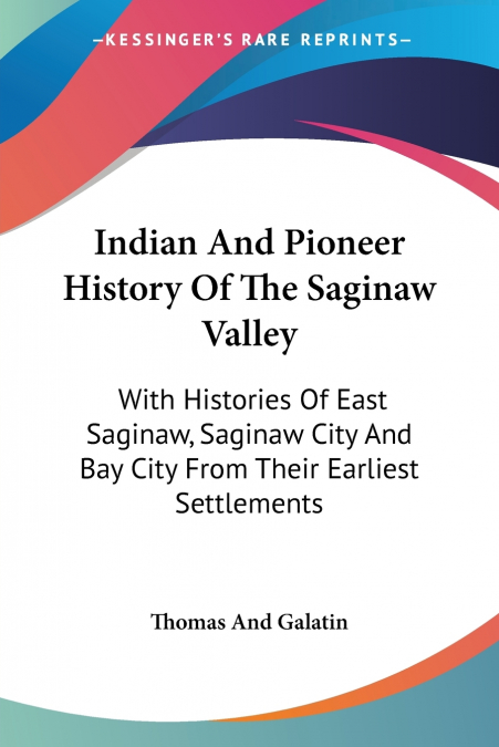 Indian And Pioneer History Of The Saginaw Valley