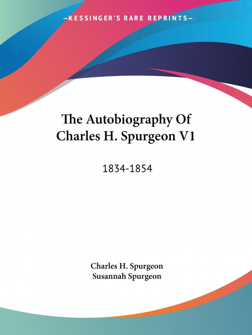 The Autobiography Of Charles H. Spurgeon V1