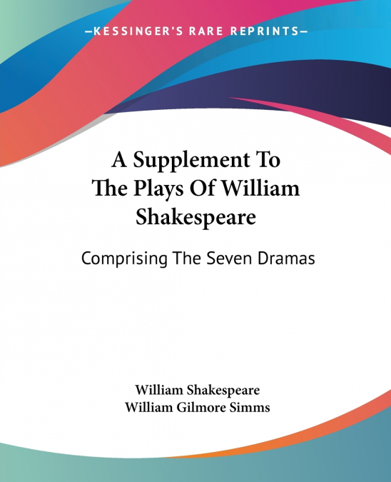 A Supplement To The Plays Of William Shakespeare