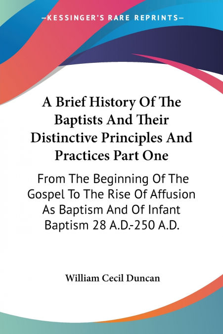 A Brief History Of The Baptists And Their Distinctive Principles And Practices Part One